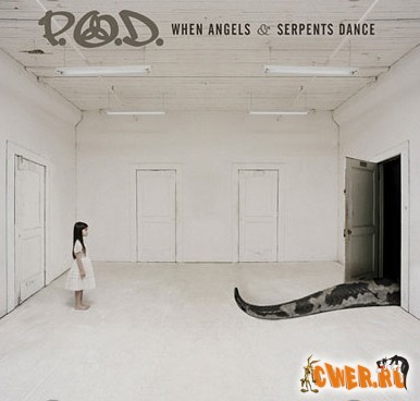 P.O.D. - When Angels And Serpents Dance (2008)
