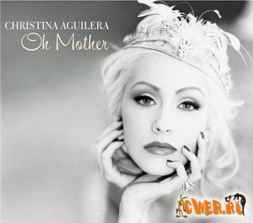 Christina Aguilera - Oh Mother [CDM] (2007)