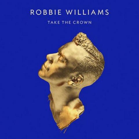 Robbie Williams. Take The Crown (2012)