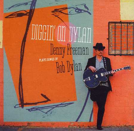 Denny Freeman - Diggin' on Dylan (2012)
