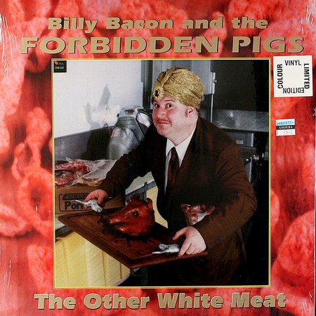 Billy Bacon & The Forbidden Pigs - The Other White Meat (1995)