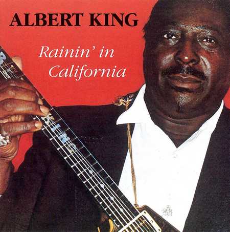 Albert King - Rainin' In California (1983)
