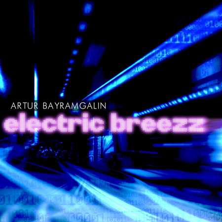 Artur Bayramgalin - Electric Breezz (2010)