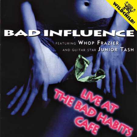 Bad Influence - Live at the Bad Habits Cafe (1993)