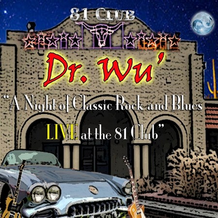 Dr. Wu' And Friends - A Night Of Classic Rock And Blues (Live At The 81 Club) (2019)