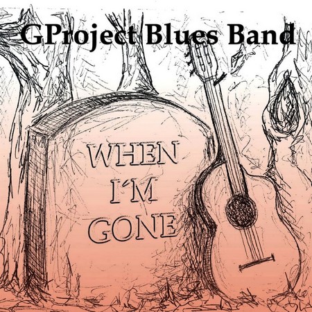 GProject Blues Band - When I'm Gone (2019)