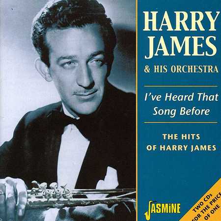 Harry James & His Orchestra - I've Heard That Song Before (2001)