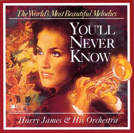 Harry James & His Orchestra - You'll Never Know (1995)