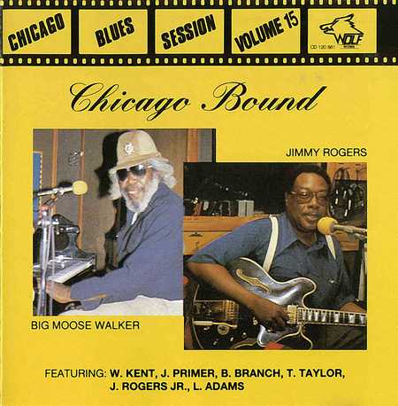 Jimmy Rogers & Big Moose Walker - Chicago Blues Session Vol 15 - Chicago Bound (1994)