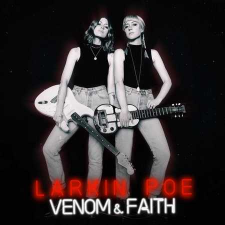 Larkin Poe - Venom & Faith (2018)