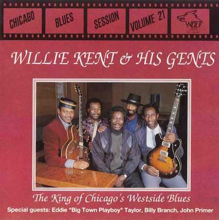 Willie Kent & His Gents - Chicago Blues Session Vol. 21 - The King Of West Side Blues (1996)