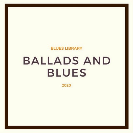 Blues Library - Ballads And Blues (2020)