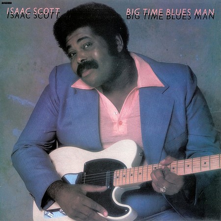 Isaac Scott - Big Time Blues Man (1982)