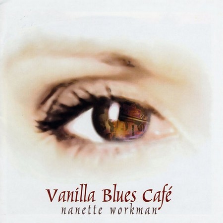 Nanette Workman - Vanilla Blues Café (2003)