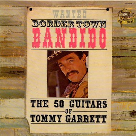The 50 Guitars of Tommy Garrett - Bordertown Bandido (1964)