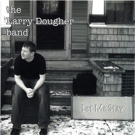 The Larry Dougher Band - Let Me Stay (2006)