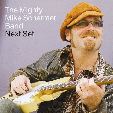The Mighty Mike Schermer Band - Next Set (2005)