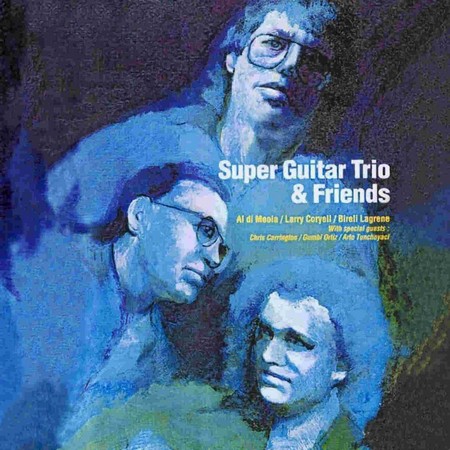 Al Di Meola, Larry Coryell & Bireli Lagrene - Super Guitar Trio & Friends (1990)