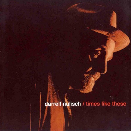 Darrell Nulisch - Times Like These (2003)