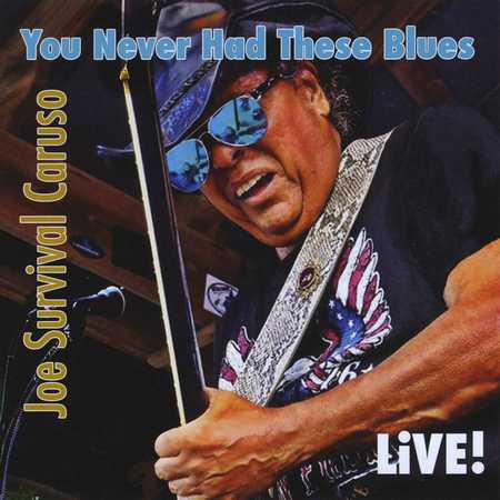 Joe Survival Caruso - You Never Had These Blues (2015)