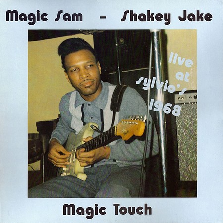 Magic Sam & Shakey Jake - Magic Touch (Live At Sylvio's 1968) (1983)
