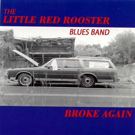 The Little Red Rooster Blues Band - Broke Again (1999)