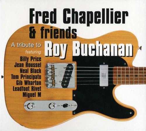 Fred Chapellier & Friends - A Tribute To Roy Buchanan (2007)