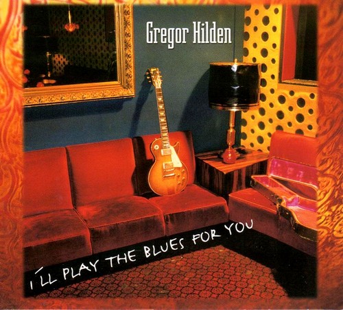 Gregor Hilden - I'll Play the Blues for You (2009)