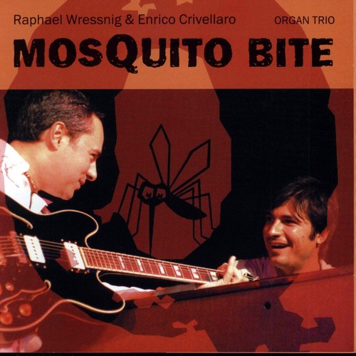 Raphael Wressnig & Enrico Crivellaro Organ Trio - Mosquito Bite (2006)