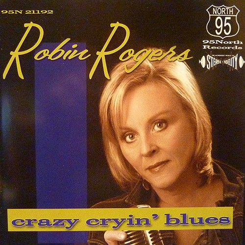 Robin Rogers - Crazy Cryin' Blues (2006)