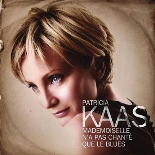 Patricia Kaas - Mademoiselle N'a Pas Chante Que Le Blues (2013)
