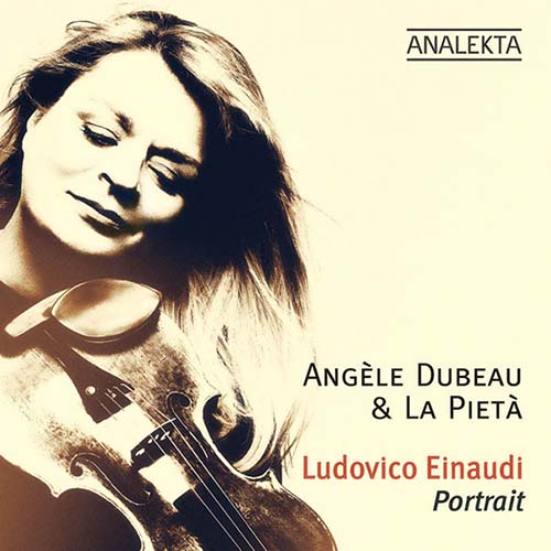 Angèle Dubeau & La Pietà. Ludovico Einaudi. Portrait (2015)