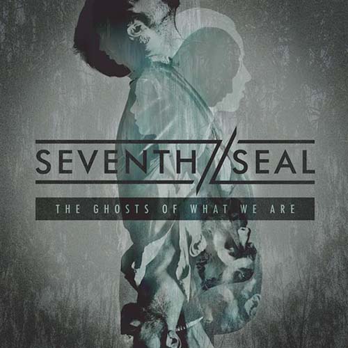 Seventh Seal. The Ghosts Of What We Are (2014)