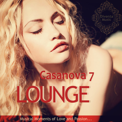 Casanova Lounge Vol.7: Musical Moments of Love and Passion
