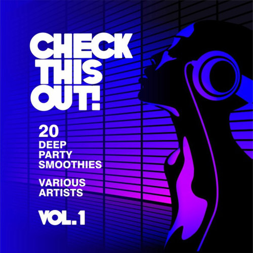 Check This Out! 20 Deep Party Smoothies Vol.1