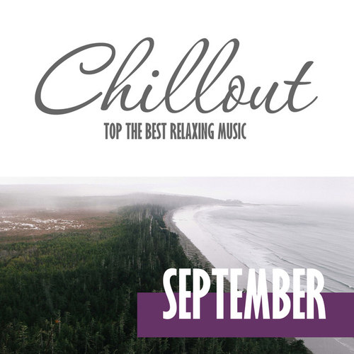 Chillout September 2016: Top 10 September Relaxing Chill Out and Lounge Music