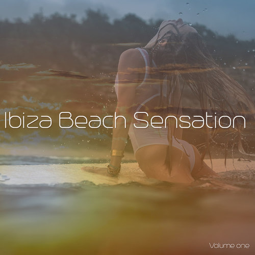 Ibiza Beach Sensation Vol.1: Sun Filled Chill and Deep House