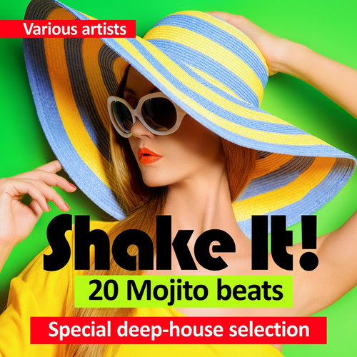 Shake It! 20 Mojito beats: Special Deep-House Selection