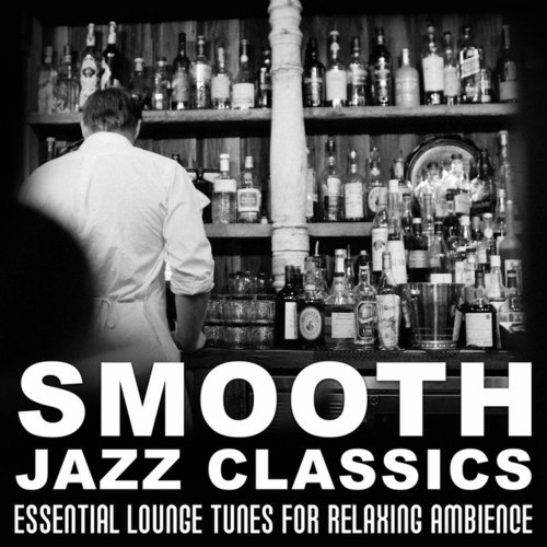 Smooth Jazz Classics: Essential Lounge Tunes for Relaxing Ambience, Soft Jazz Instrumental Songs