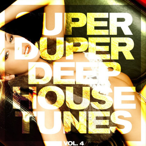 Super Duper Deep House Tunes Vol.4