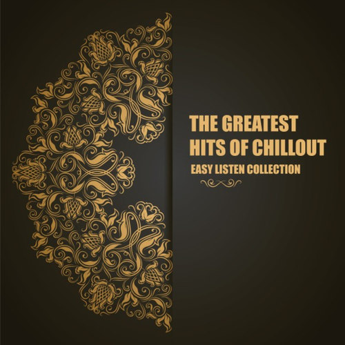 The Greatest Hits of Chillout: Easy Listen Collection