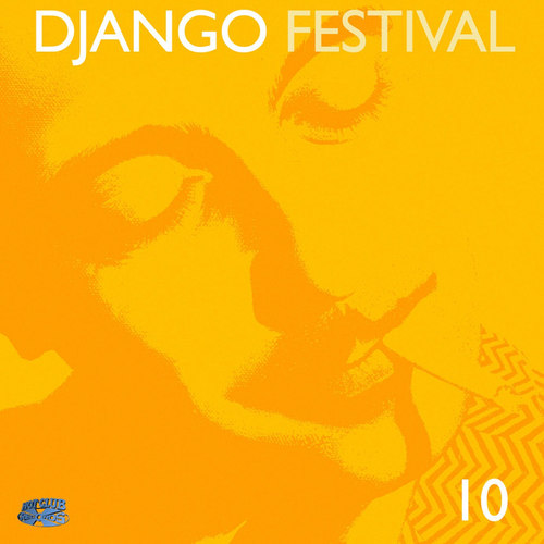 Django Festival: 10 The Best of Gypsy Jazz Today