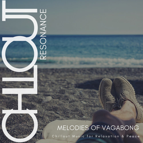 Chillout Resonance: Melodies Of Vagabond Chillout Music For Relaxation and Peace