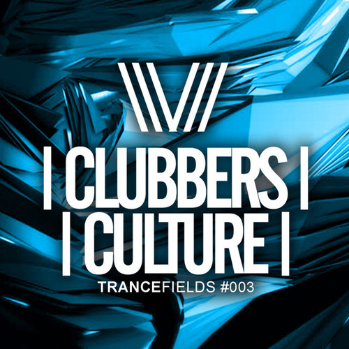 Clubbers Culture: Trancefields #003
