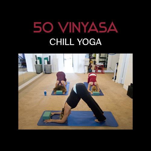 50 Vinyasa Chill Yoga: Healing and Relaxing Yoga Exercises