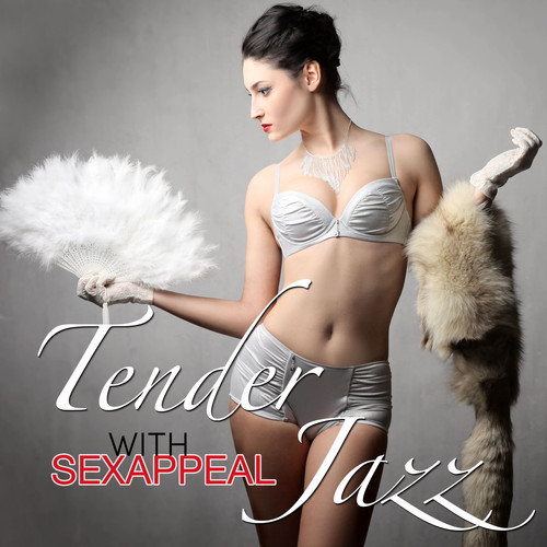 Tender Jazz with Sexappeal. Best of Smooth Erotic Jazz Feelings