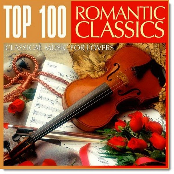 Top 100 Romantic Classics. Classical Music for Lovers (2015)