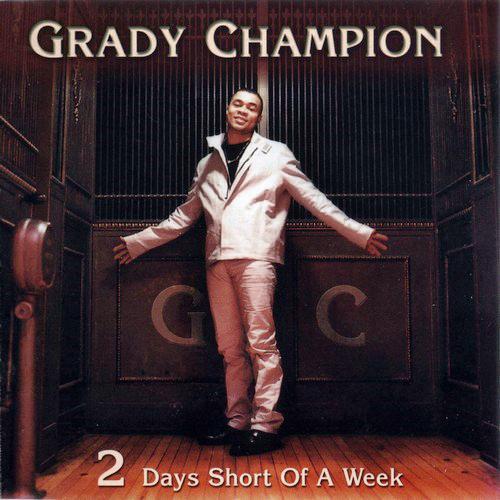 Grady Champion - 2 Days Short Of A Week (2001)