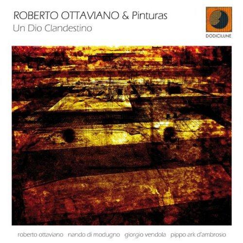 Roberto Ottaviano & Pinturas - Un Dio Clandestino (2008)