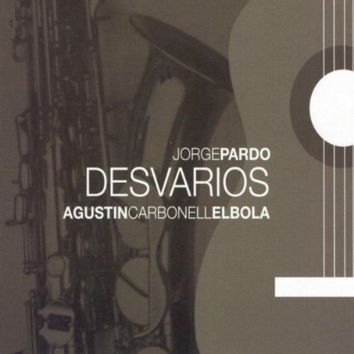 Jorge Pardo & Agustin Carbonell ''El Bola'' - Desvarios (2008)
